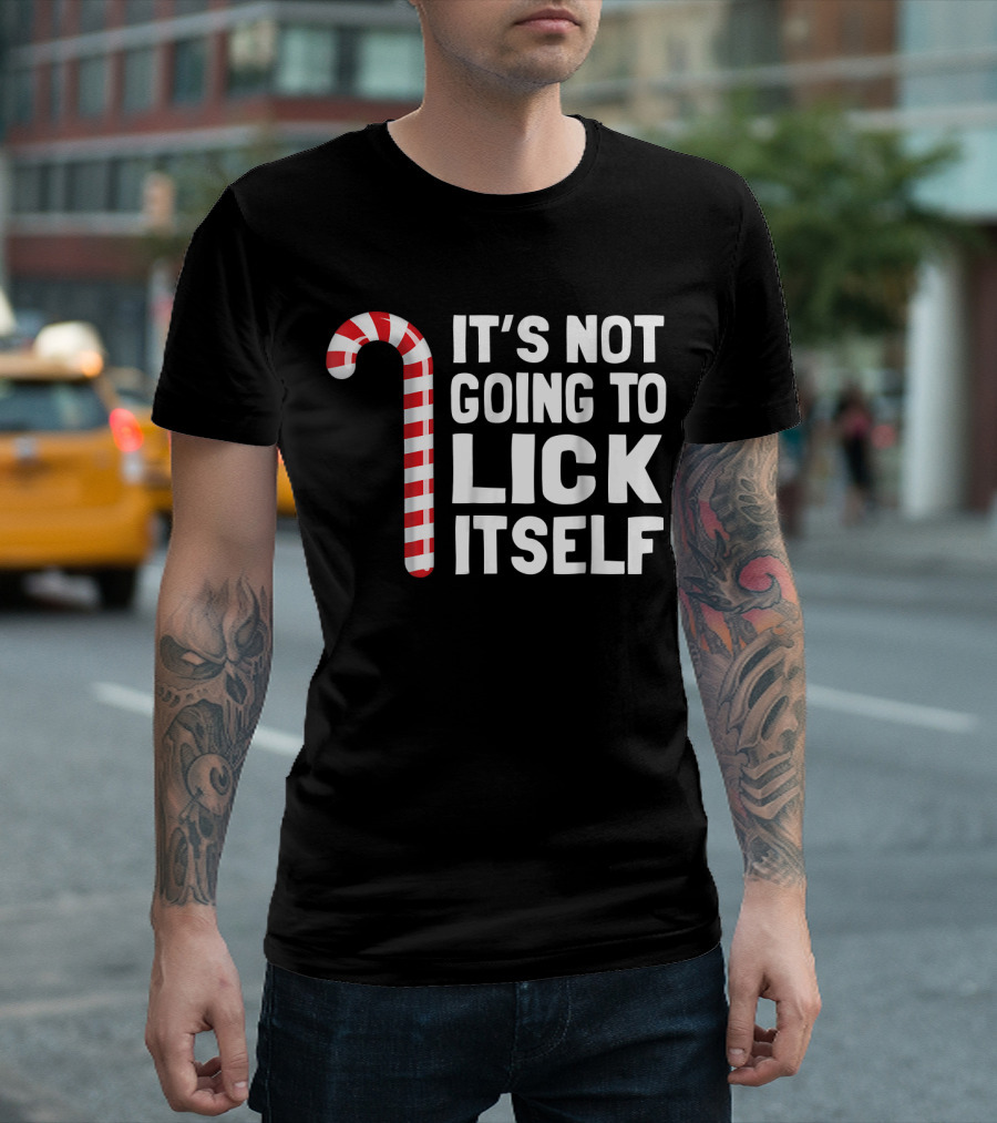 Candy Cane It's Not Going To Lick Itself T-Shirt
