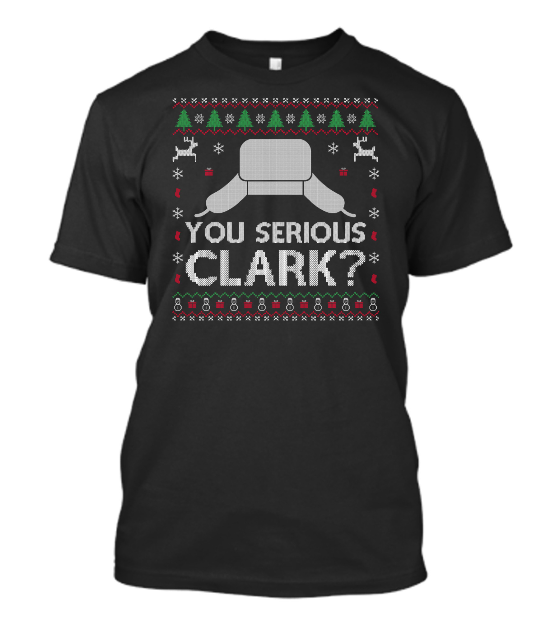You Serious Clark Ugly Sweater Christmas Hat And Reindeer T-Shirt
