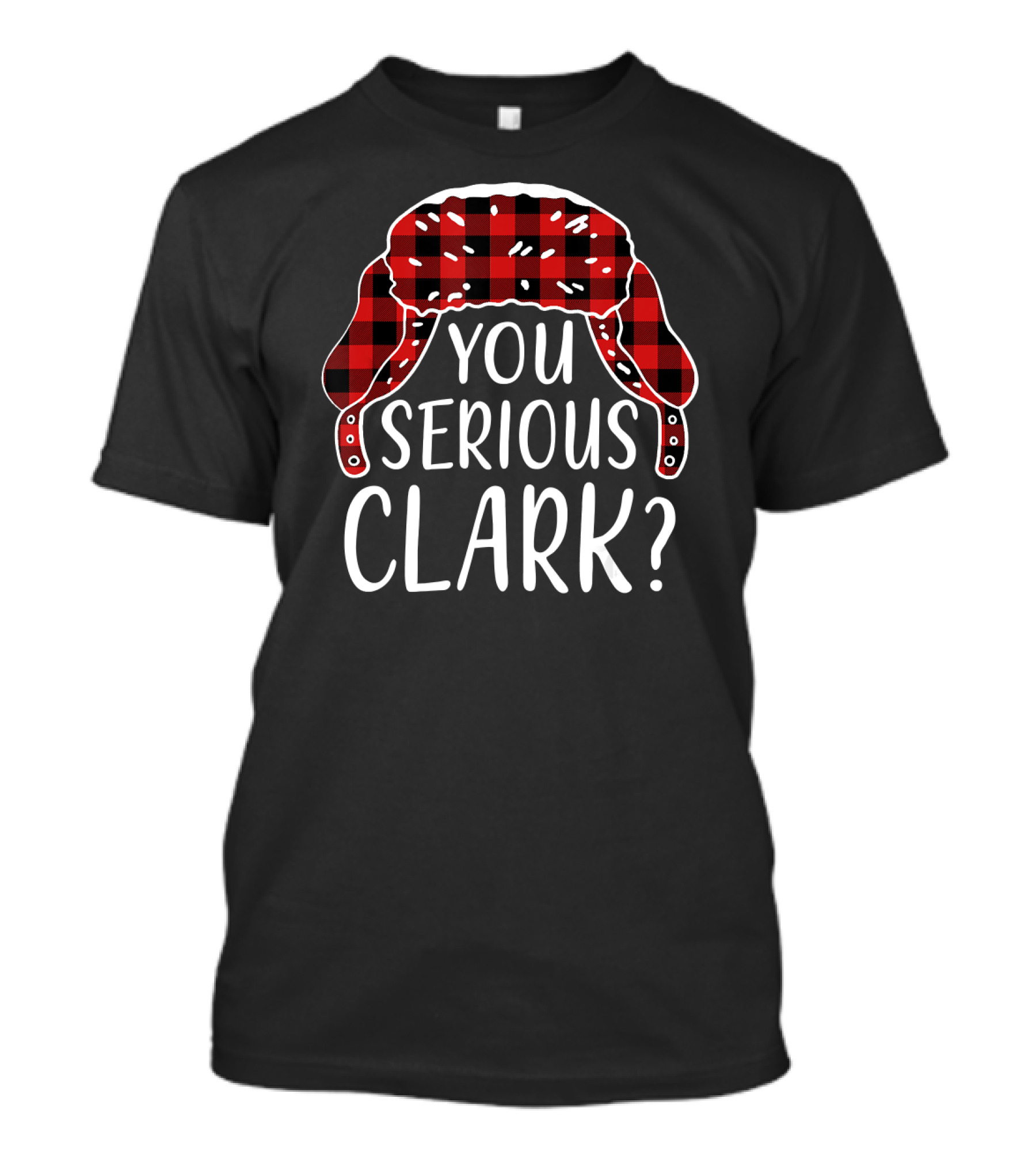 You Serious Clark Christmas Vacation Plaid Hat T-Shirt