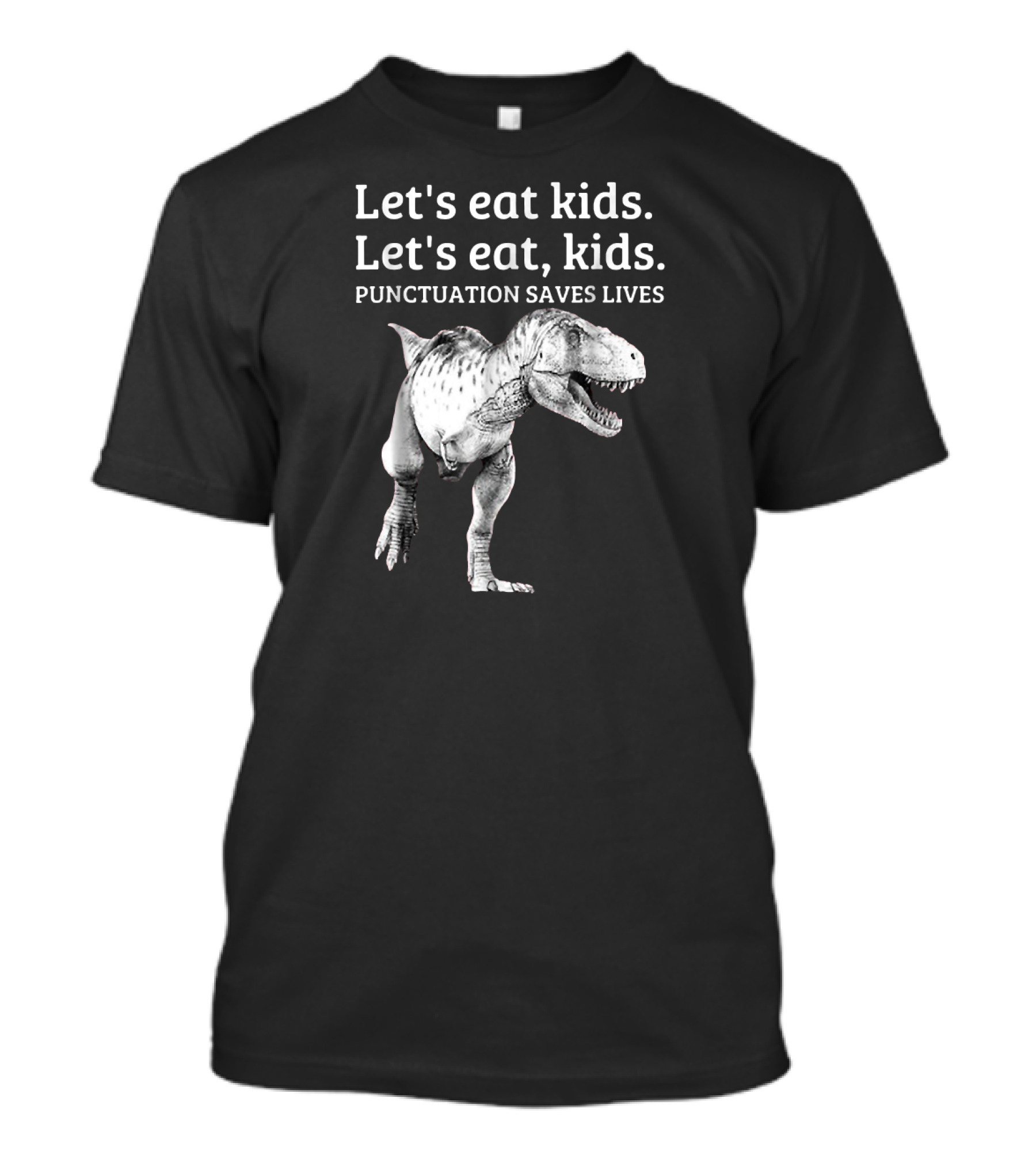 Let's Eat Kids Dinosaur Punctuation Saves Lives Funny T-Shirt