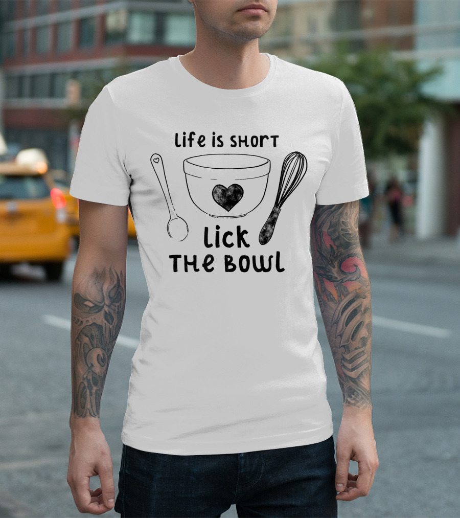 Life Is Short Lick The Bowl Whisk and Spoon Heart Design Funny Baki T-Shirt