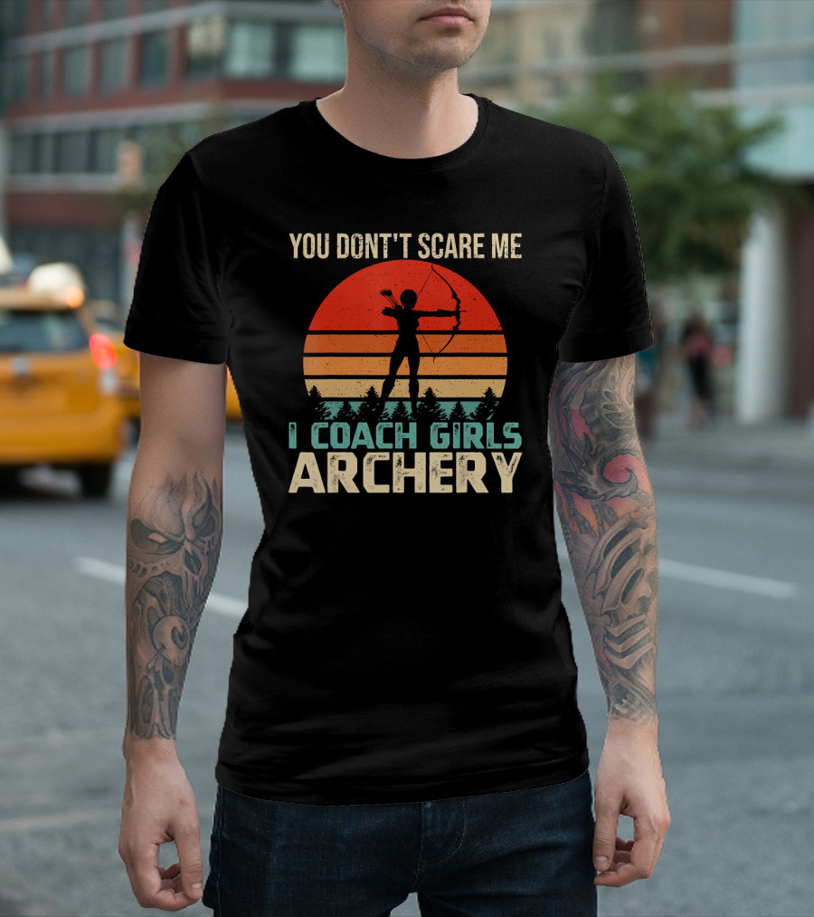 You Don't Scare Me I Coach Girls Archery Retro Sunset T-Shirt