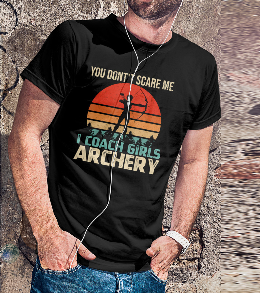 You Don't Scare Me I Coach Girls Archery Retro Sunset T-Shirt