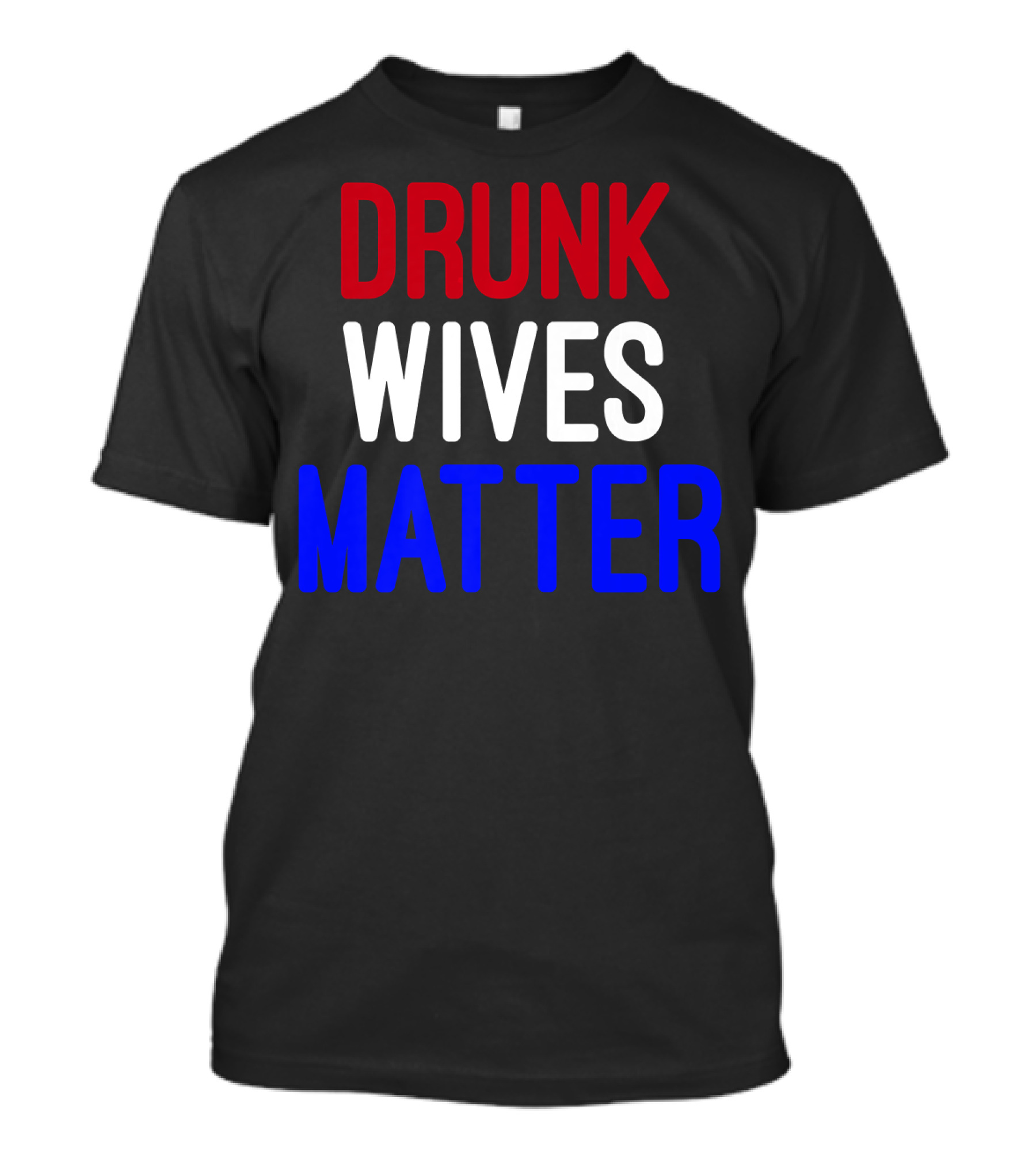 Drunk Wives Matter 4th Of July Premi Red White Blue T-Shirt