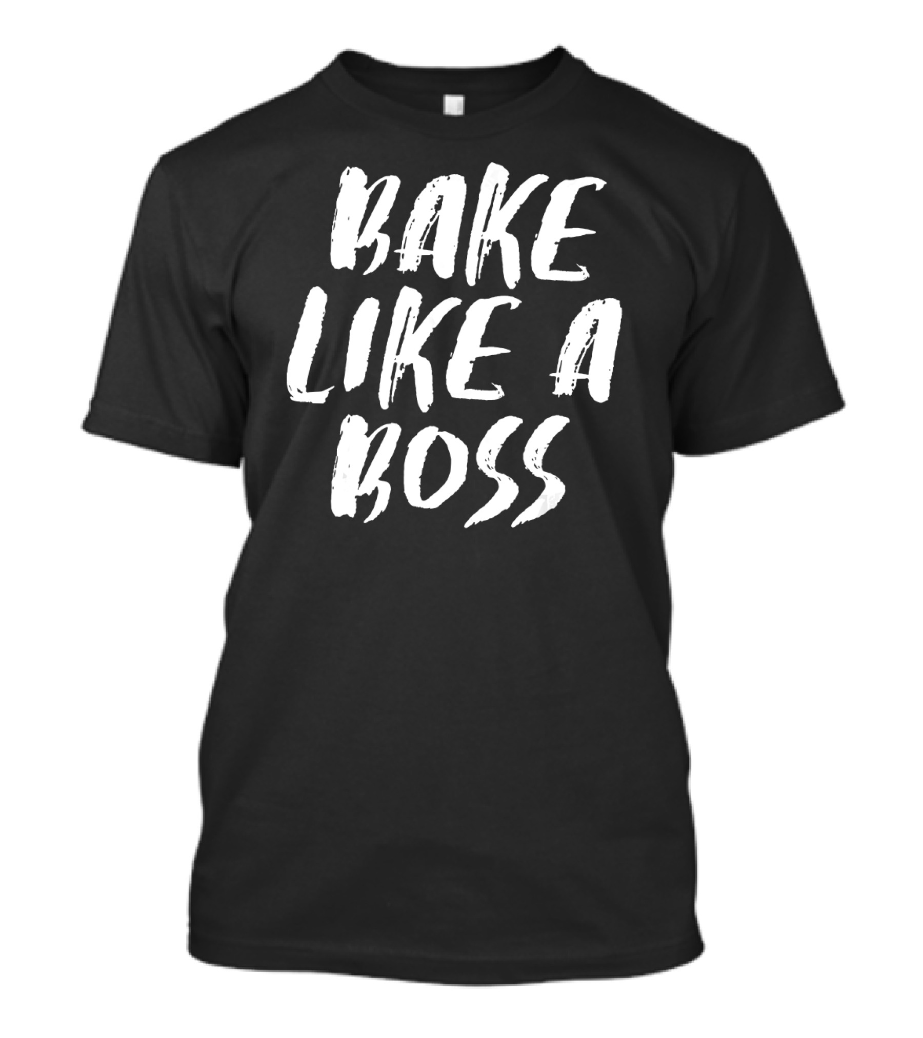 Funny Baking For Bakers Bake Like A Boss T-Shirt