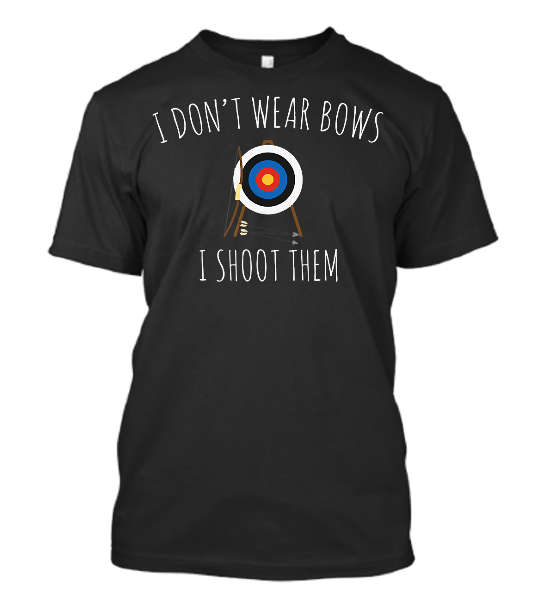 I Don't Wear Bows I Shoot Them Archery Target Bow Arrows T-Shirt