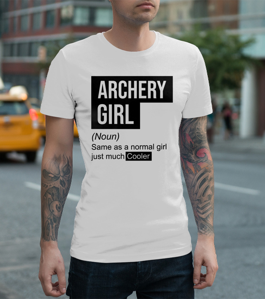 Archery Girl Definition Noun Same as a Normal Girl Just Much Cooler T-Shirt