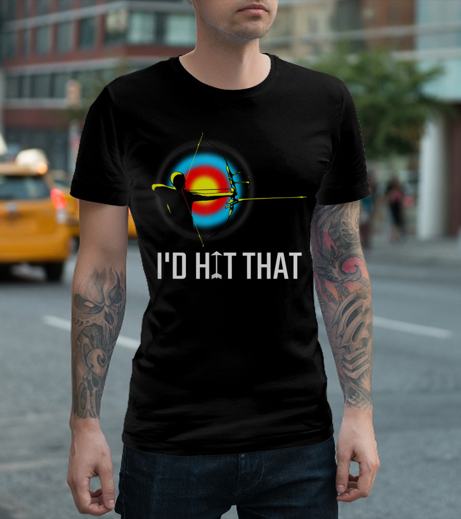 I'd Hit That Archery Target with Bow and Arrow T-Shirt