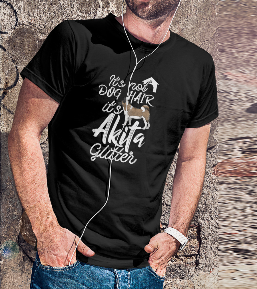 It's Not Dog Hair It's Akita Glitter With Doghouse Icon And Akita T-Shirt