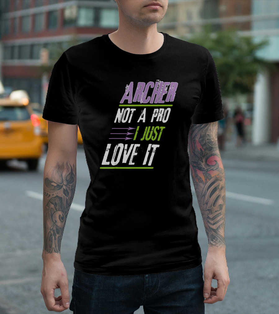 Archer Not A Pro I Just Love It T-Shirt