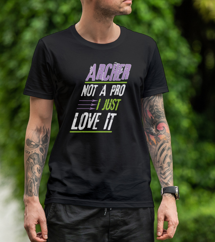 Archer Not A Pro I Just Love It T-Shirt