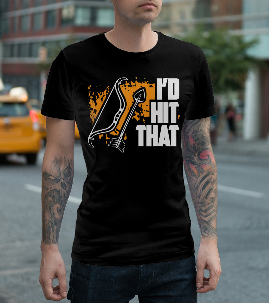 I'd Hit That Funny Archery Bow And Arrow T-Shirt