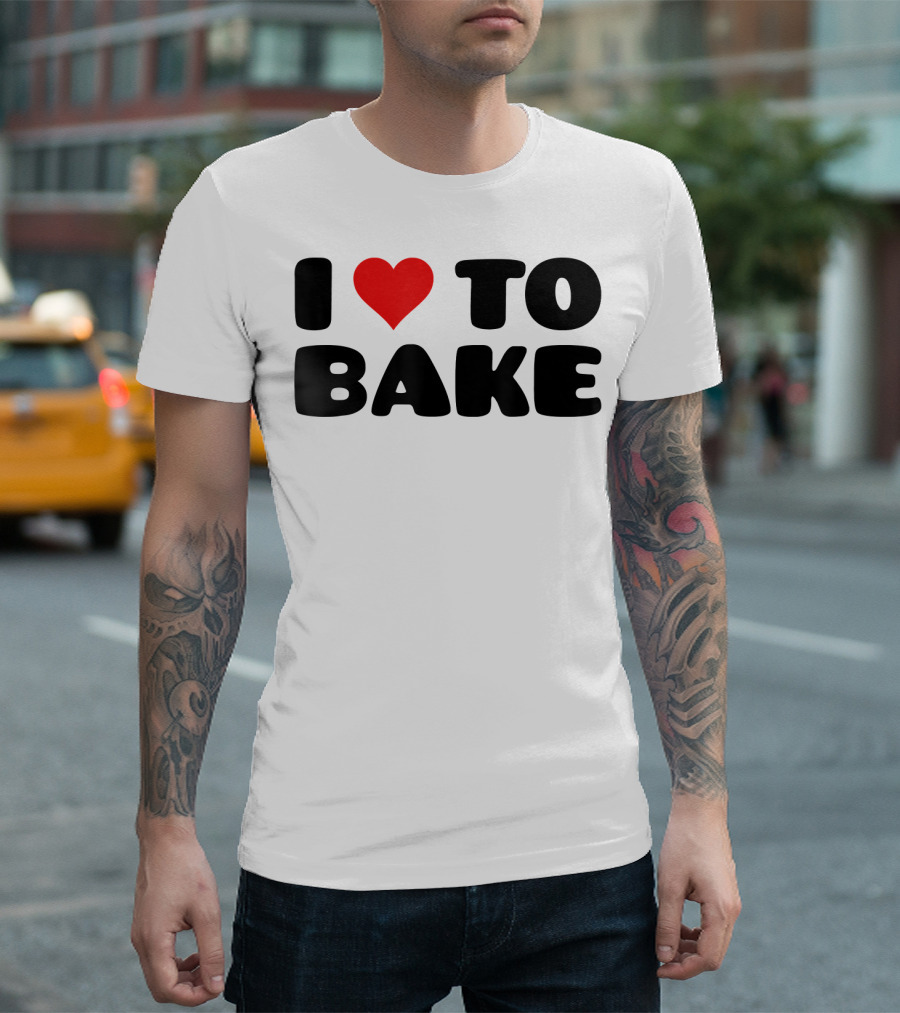I Love to Bake for Bakers with Heart T-Shirt