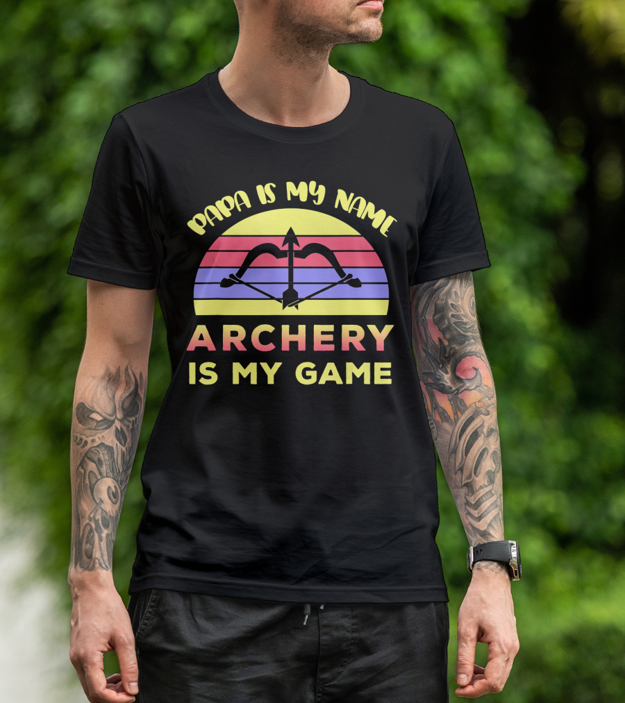 Papa Is My Name Archery Is My Game T-Shirt