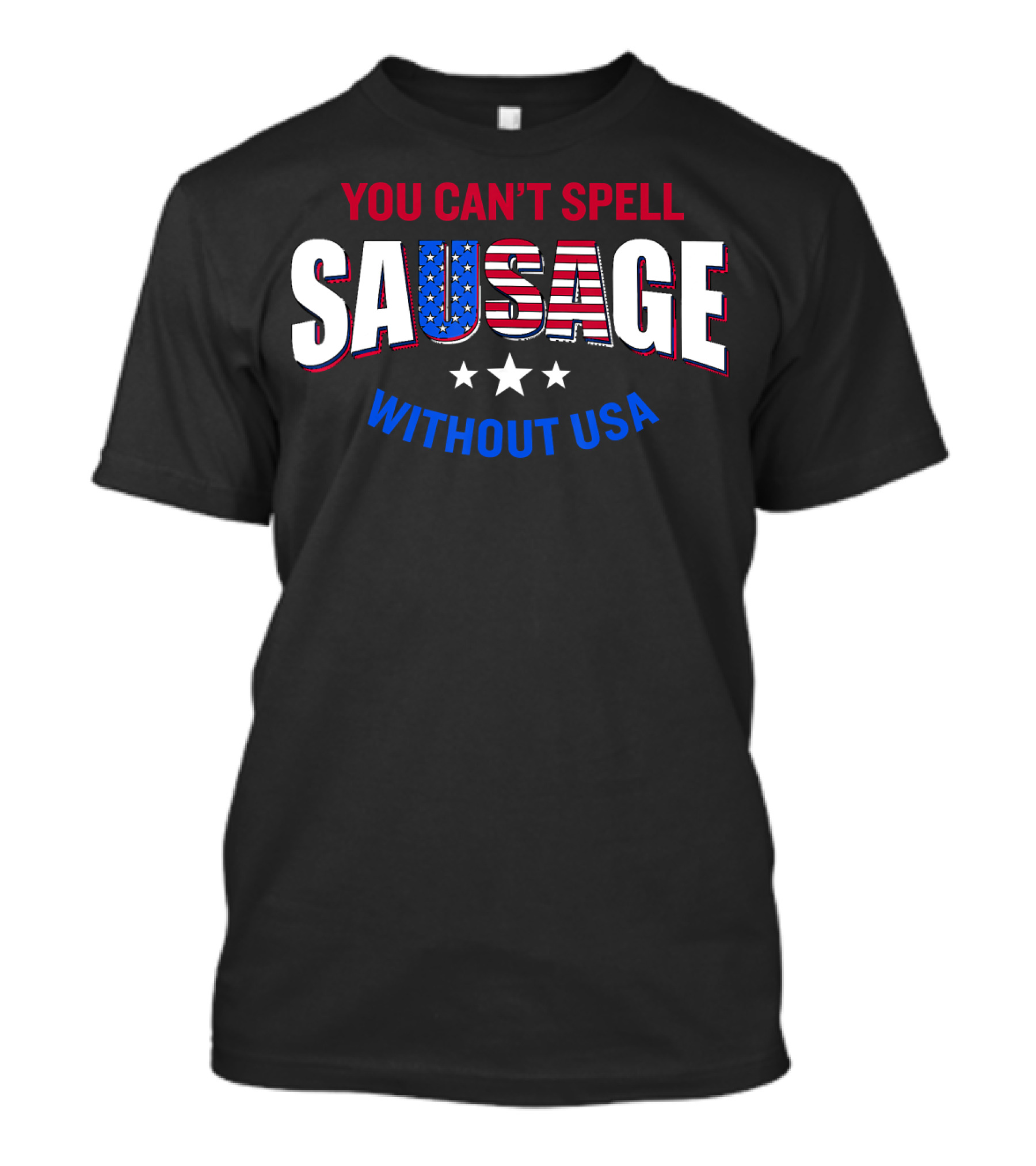 You Can't Spell Sausage Without USA Patriotic T-Shirt