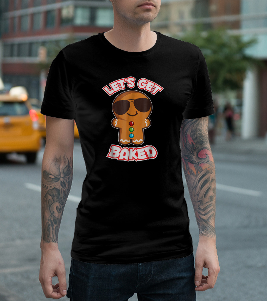 LET'S GET BAKED Funny Gingerbread Cookie with Sunglasses T-Shirt