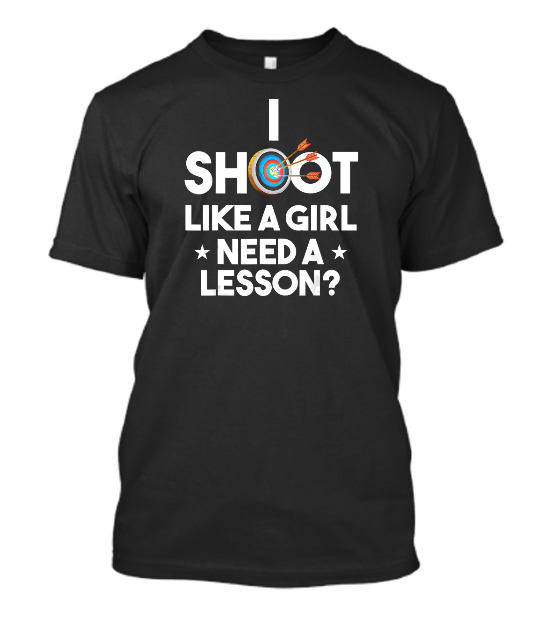 I Shoot Like A Girl Need A Lesson Archery Target T-Shirt