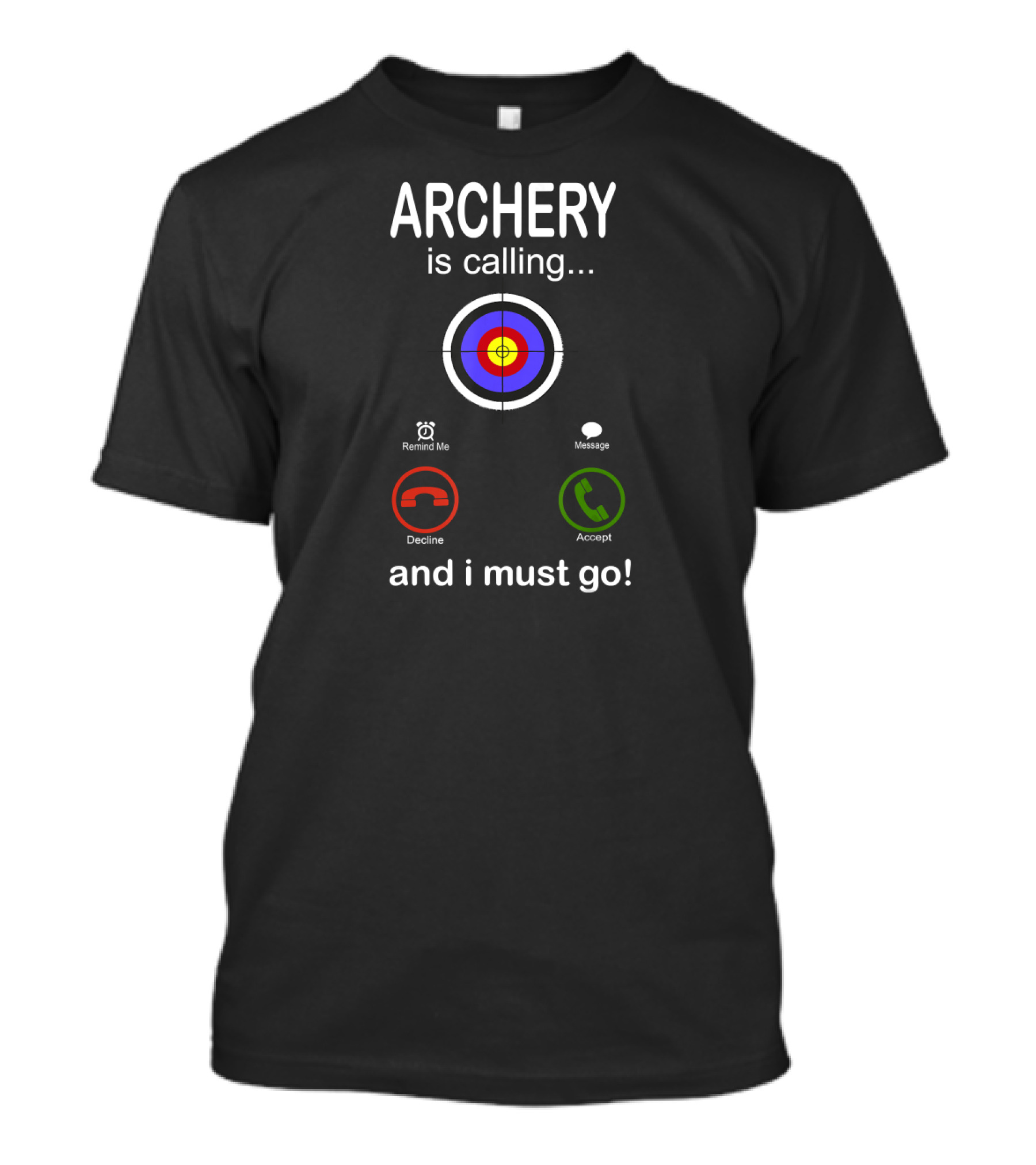 Archery Is Calling And I Must Go Target Decline Accept T-Shirt