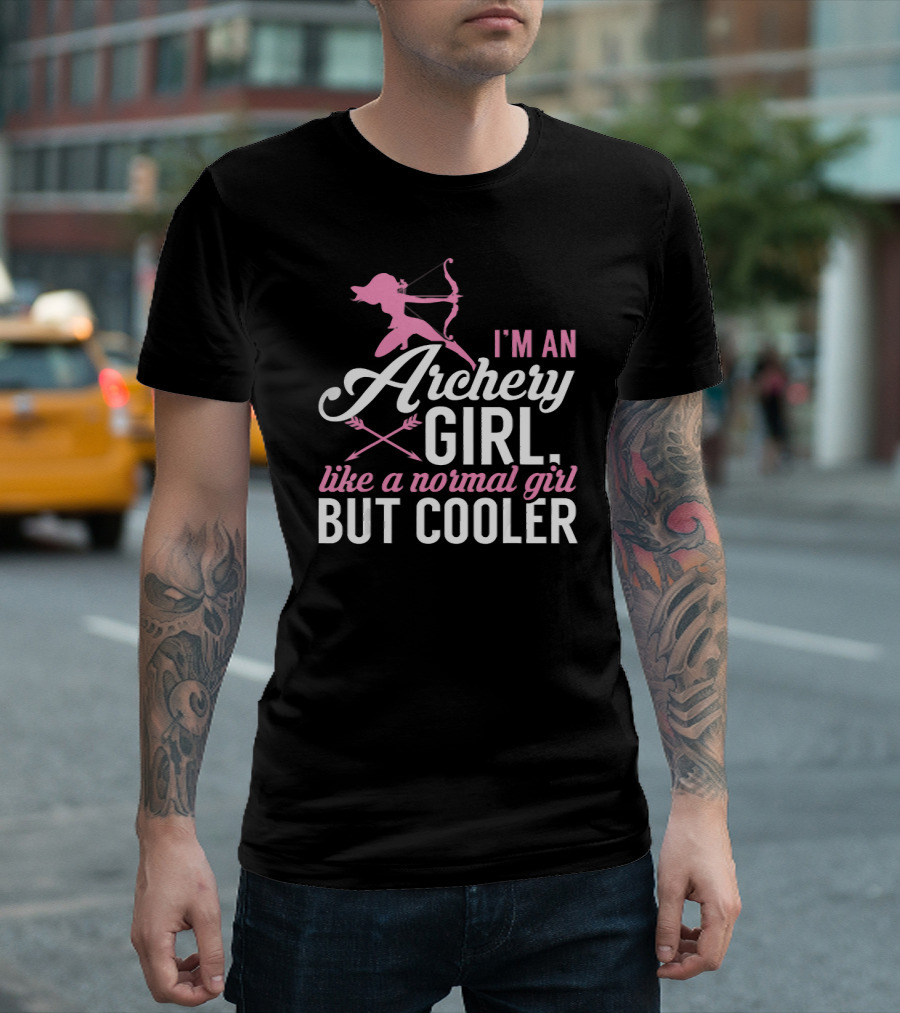 I'm An Archery Girl Like A Normal Girl But Cooler T-Shirt