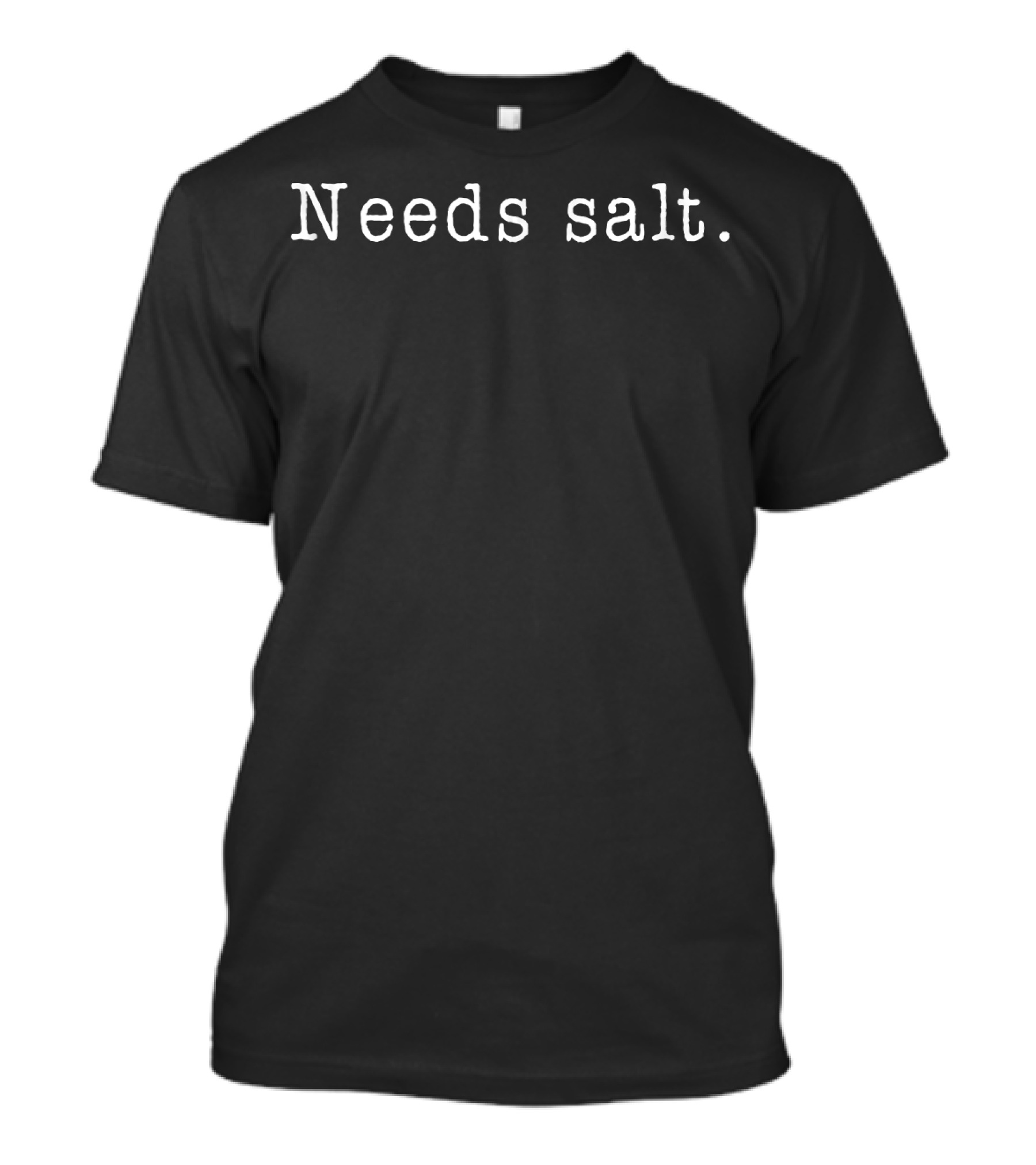 Needs Salt Funny Cooking Baking Foodie Humor T-Shirt