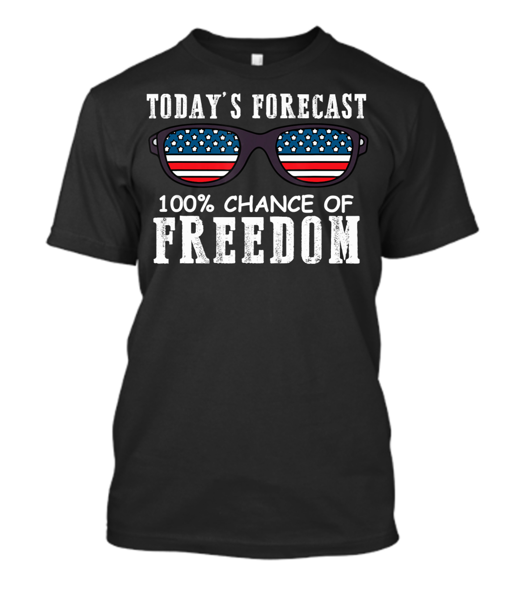 Today's Forecast 100% Chance Of Freedom Sunglasses T-Shirt