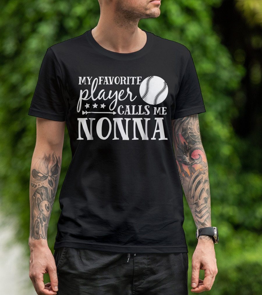 My Favorite Player Calls Me Nonna Baseball T-Shirt