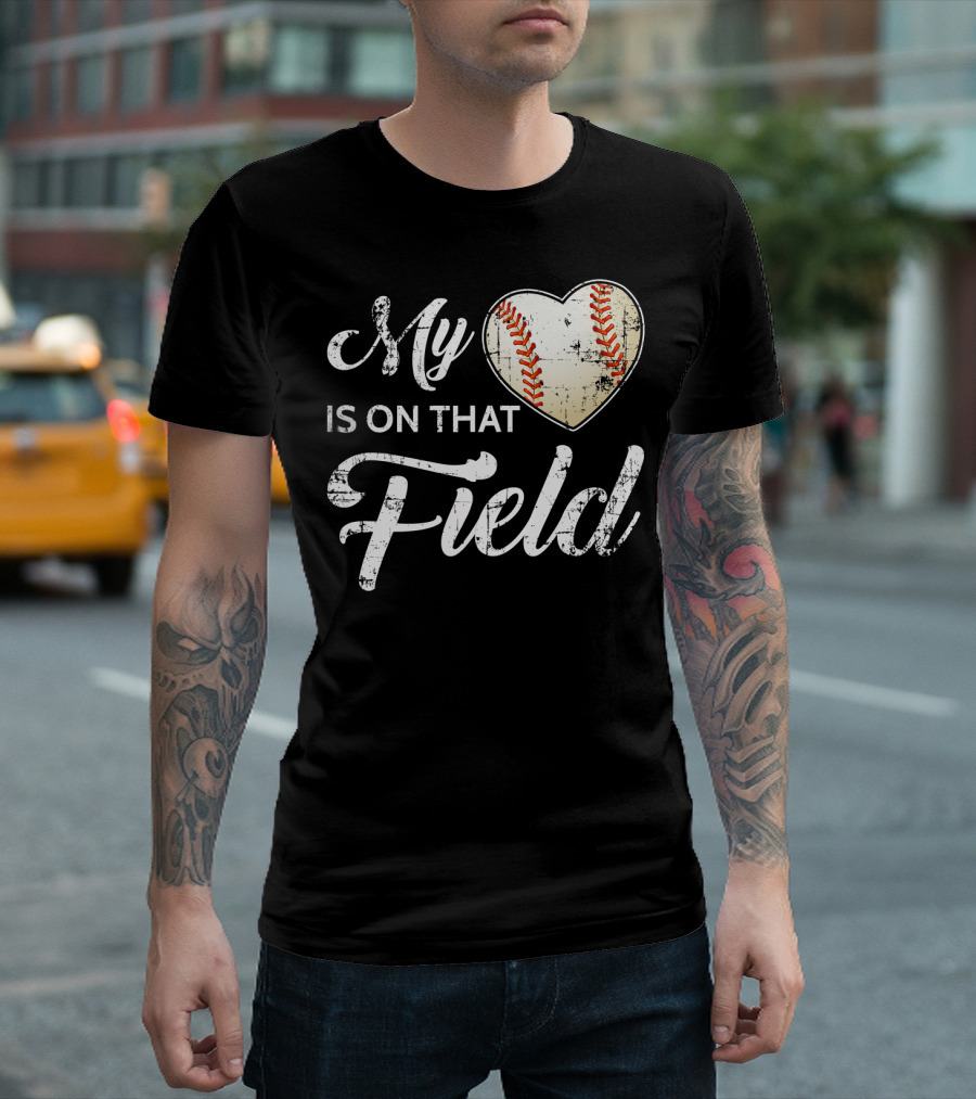 My Heart Baseball Field Fan Play Is On That Field T-Shirt