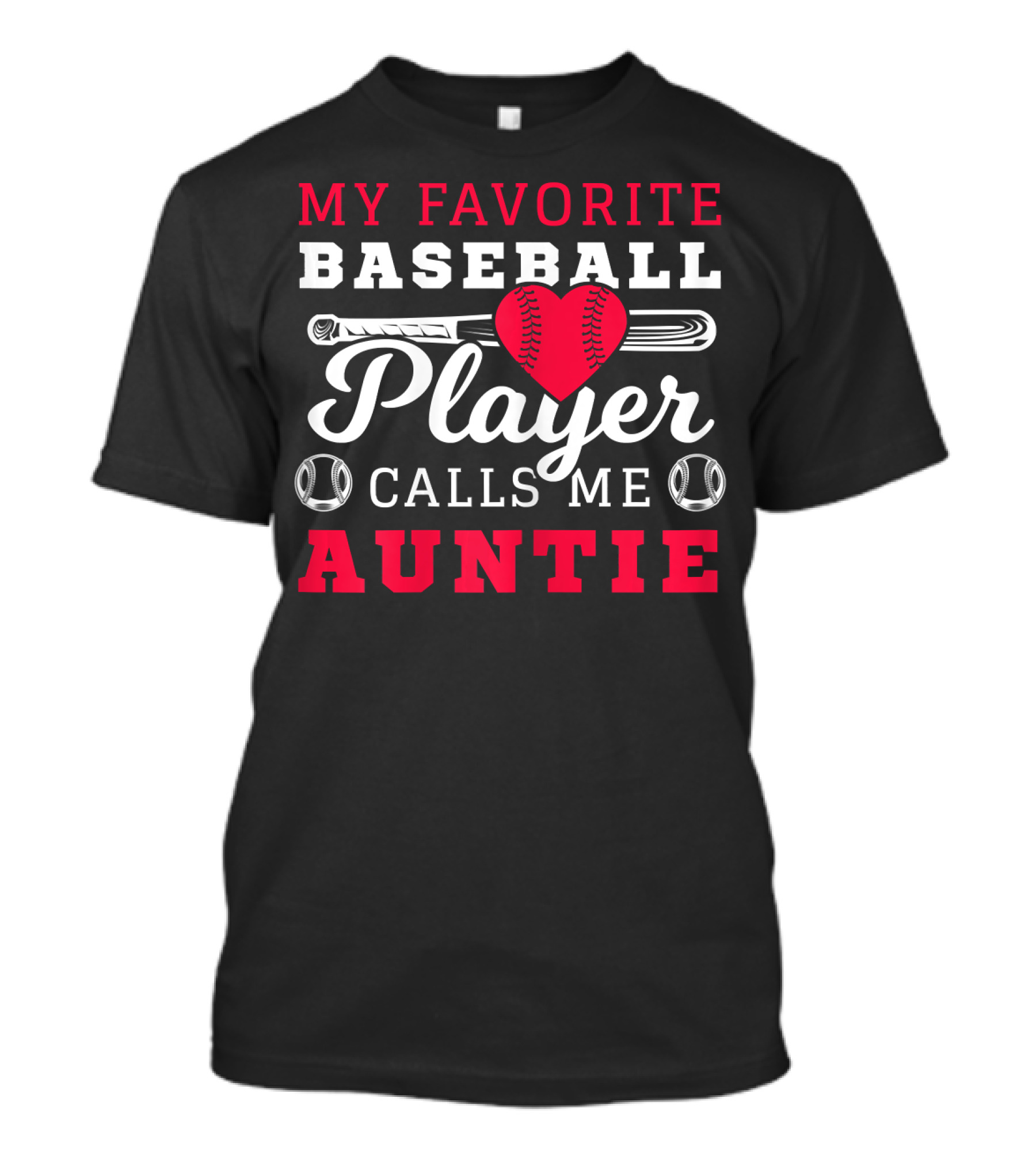 My Favorite Baseball Player Calls Me Auntie With Heart And Bat T-Shirt