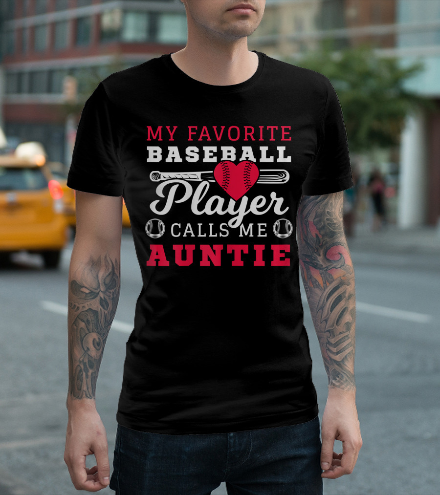 My Favorite Baseball Player Calls Me Auntie With Heart And Bat T-Shirt
