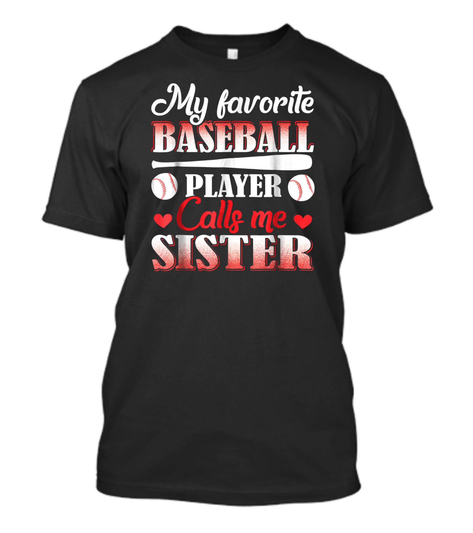 My Favorite Baseball Player Calls Me Sister With Bat And Baseball Elements T-Shirt