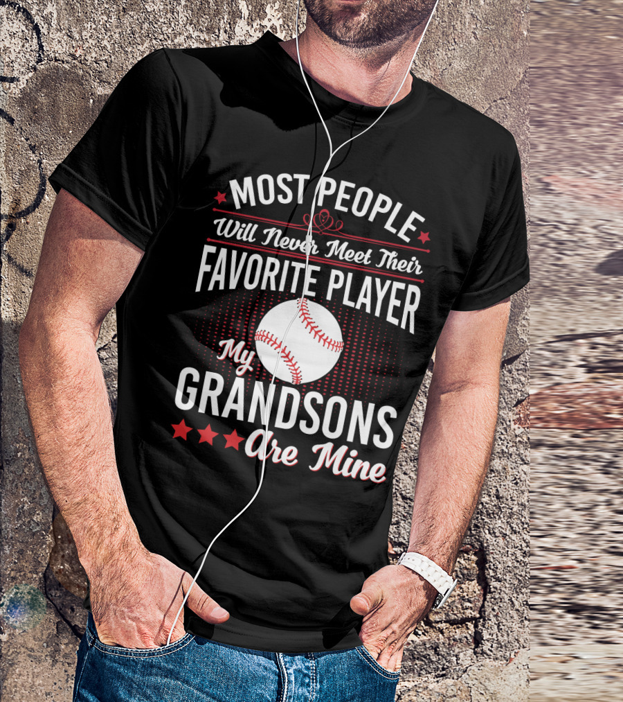 Most People Will Never Meet Their Favorite Player My Grandsons Are Mine T-Shirt