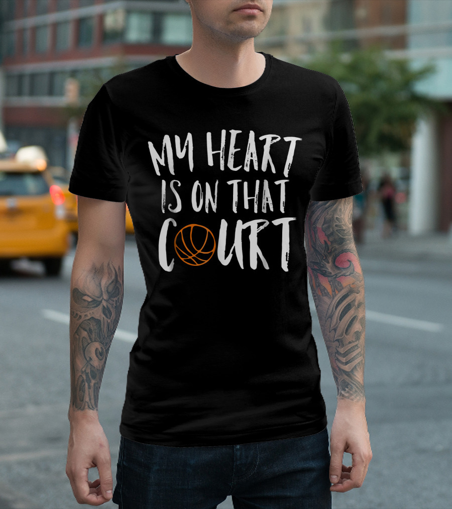 My Heart Is On That Basketball Court T-Shirt