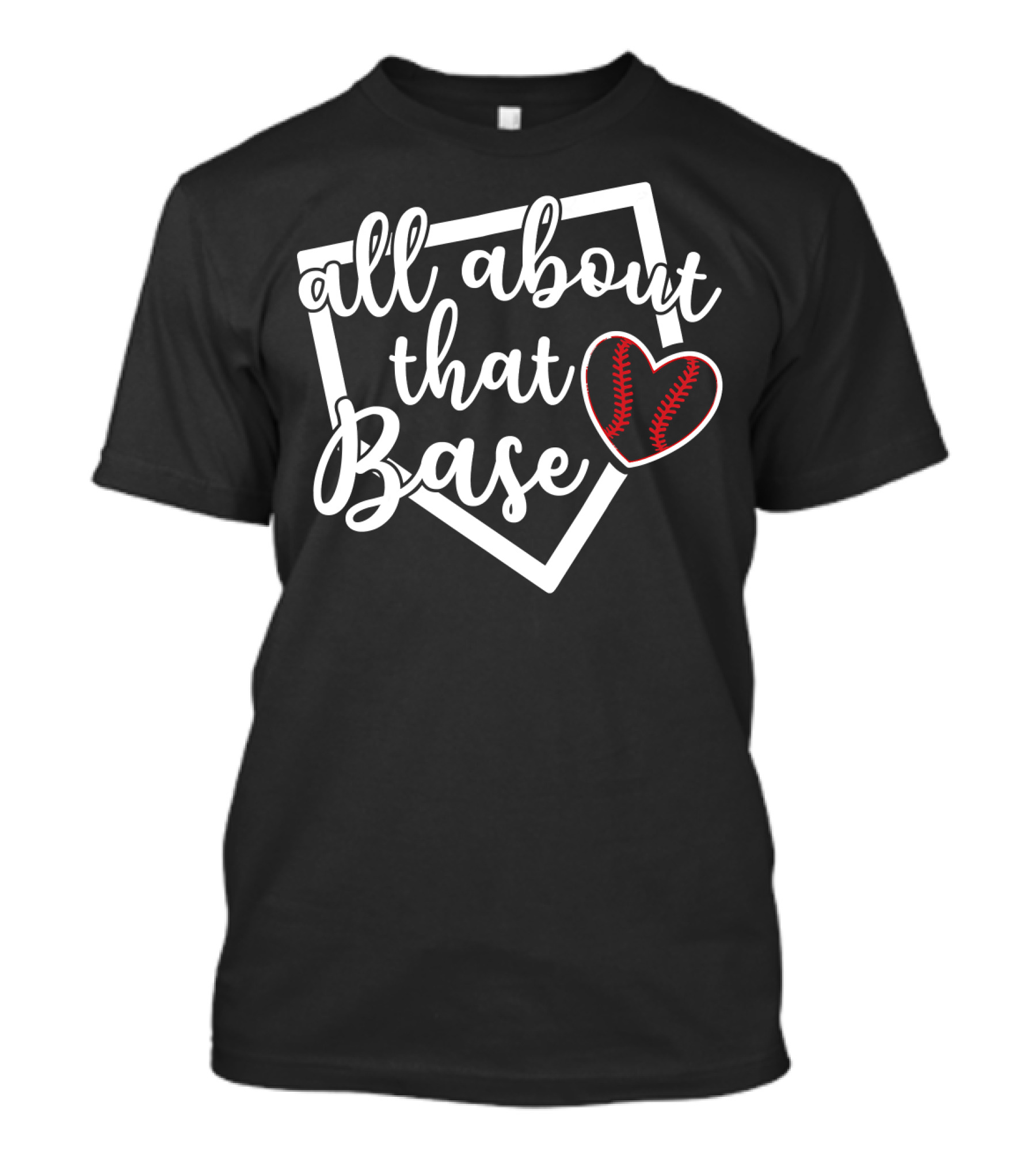 All About That Base With Baseball Softball Heart T-Shirt