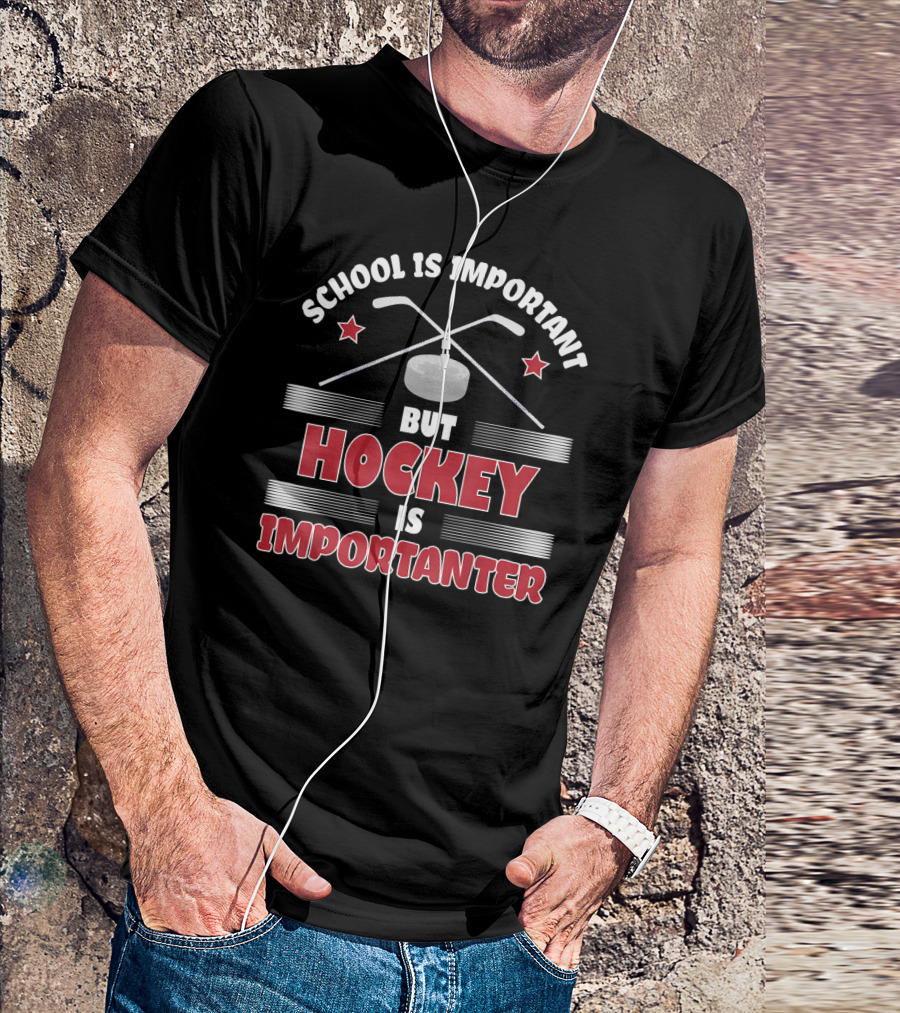 School Is Important But Hockey Is Importanter With Hockey Sticks And Puck T-Shirt
