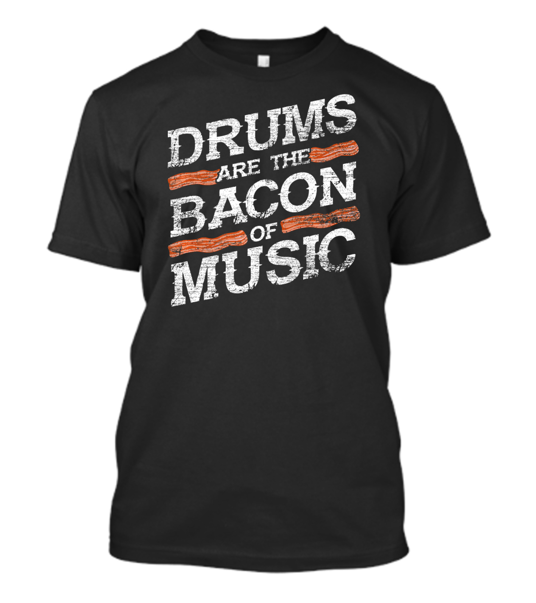 Drums Are The Bacon Of Music Drummer T-Shirt