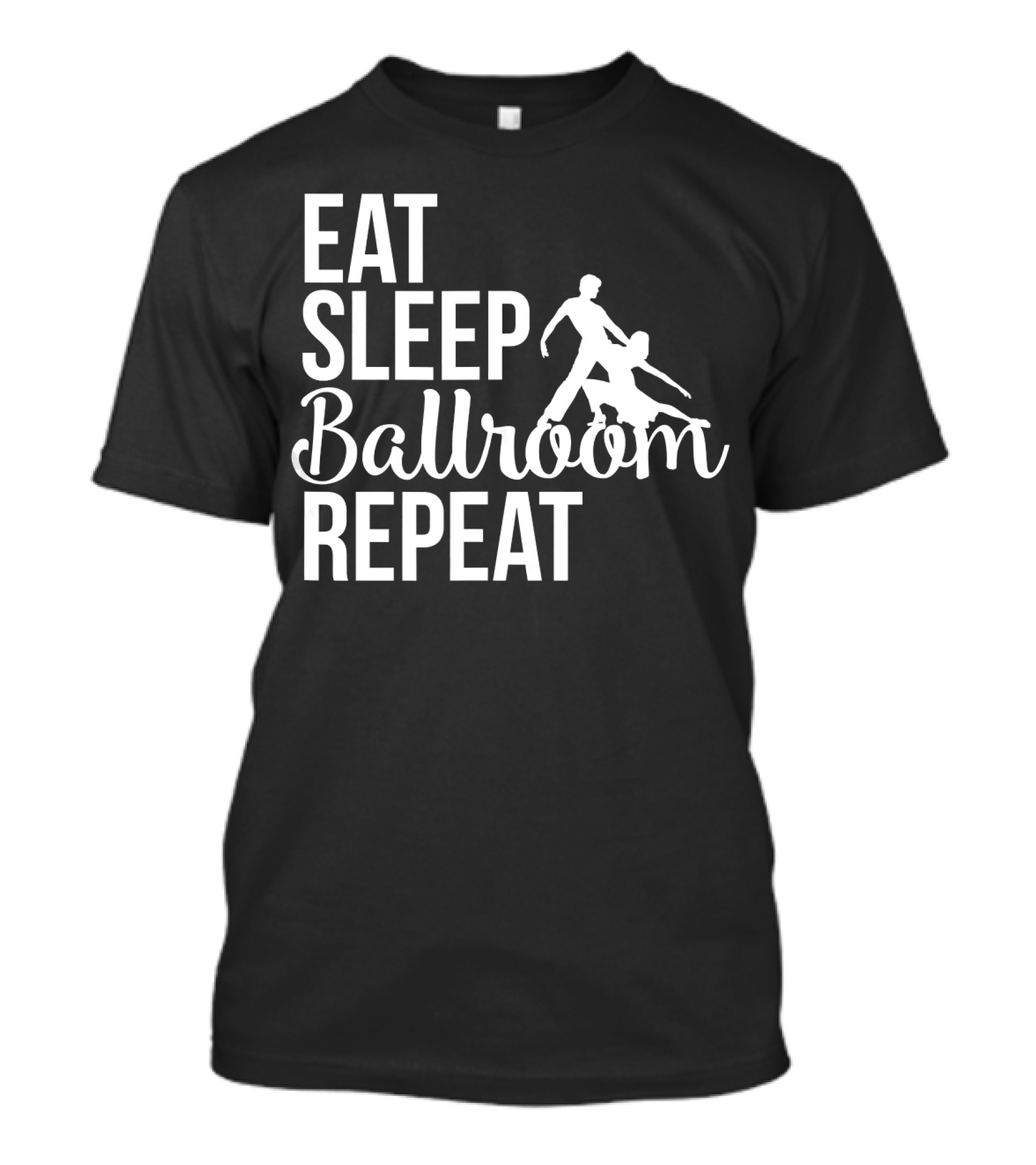 Eat Sleep Ballroom Dance Repeat T-Shirt