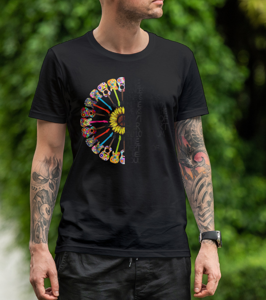 She Dances To The Songs In Her Head Speaks With The Rhythm Of Her Heart And Loves From The Depths Of Her Soul Sunflower Guitars T-Shirt
