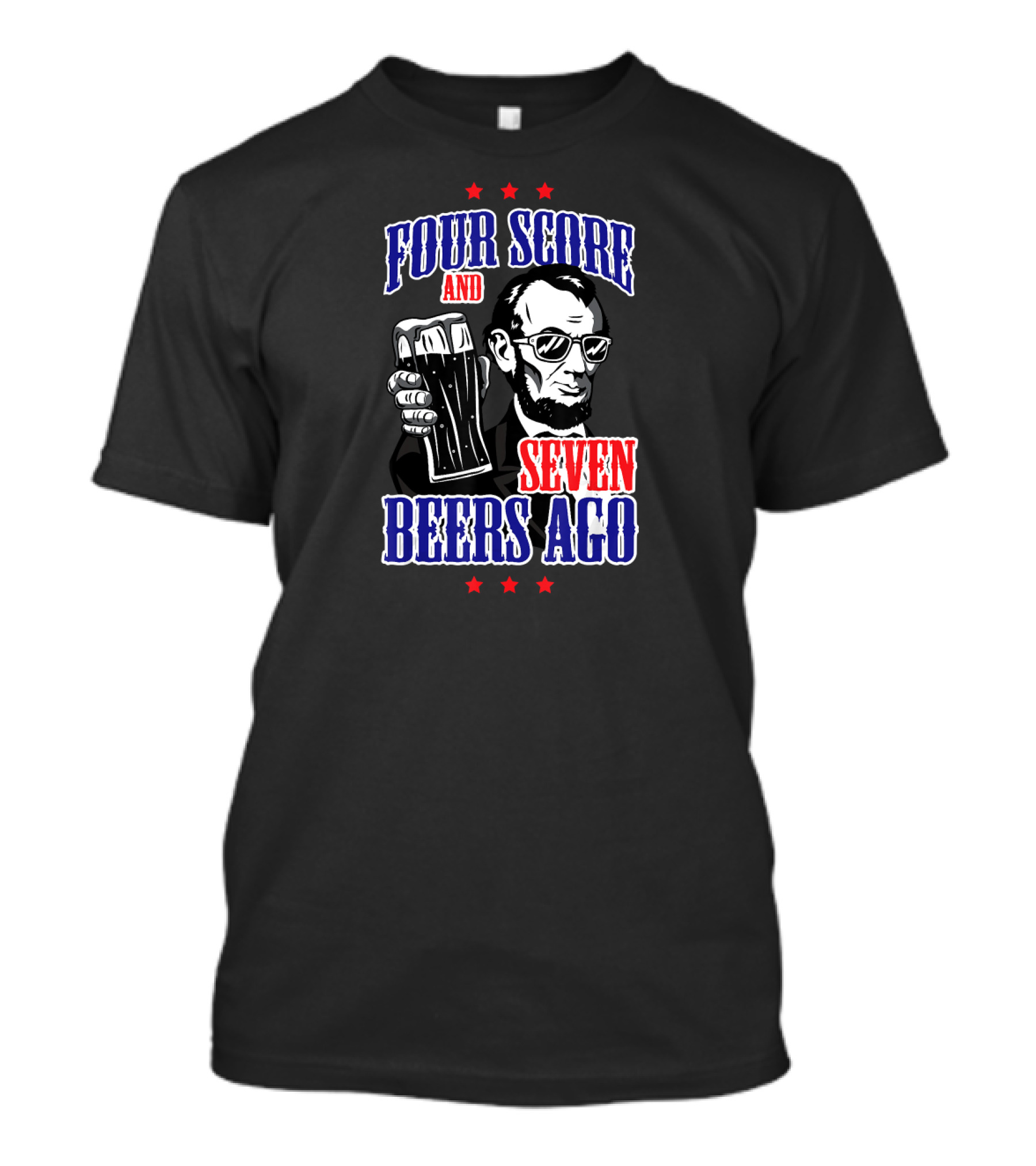 Four Score And Seven Beers Ago Abe Lincoln 4th Of July USA T-Shirt