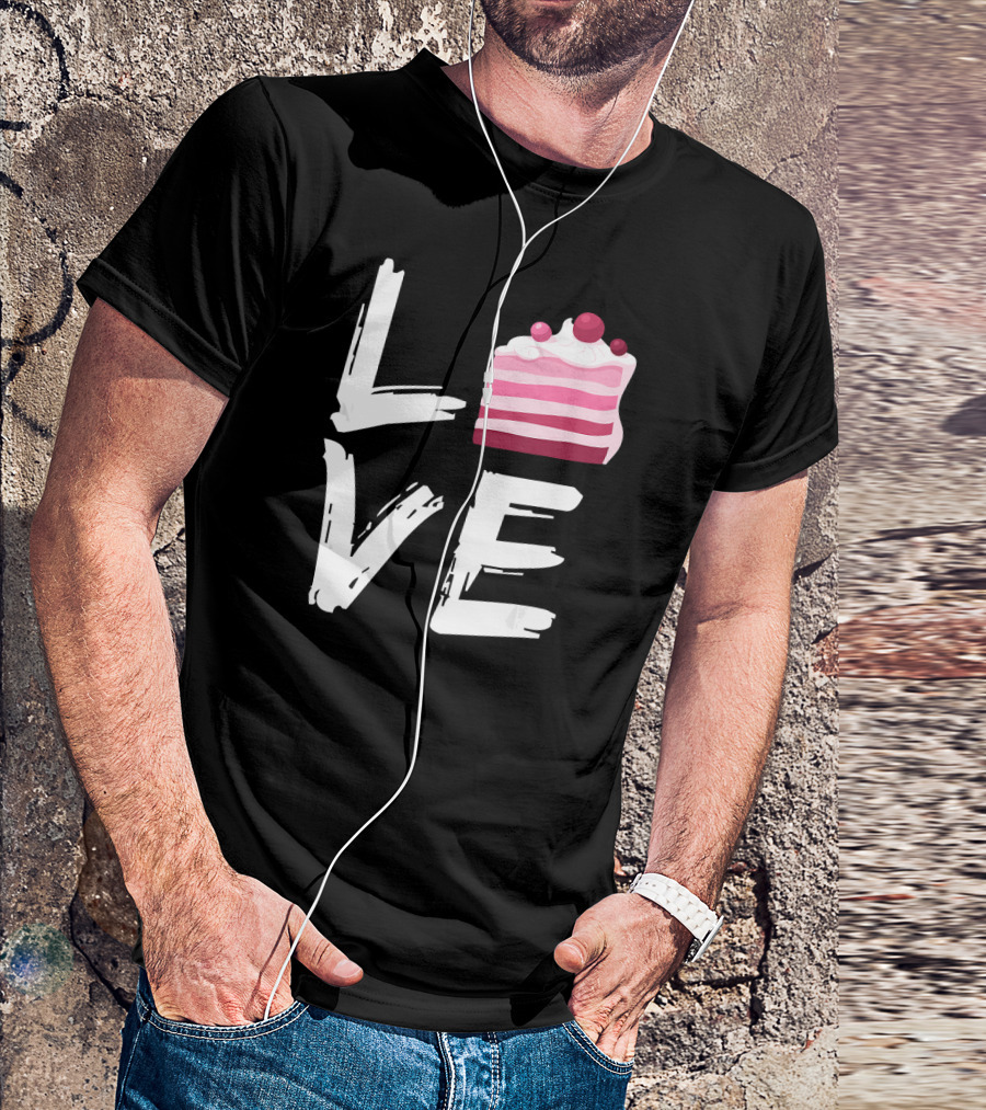 Love Cake Lover Funny Cooking Baking Sweet Pastry T-Shirt