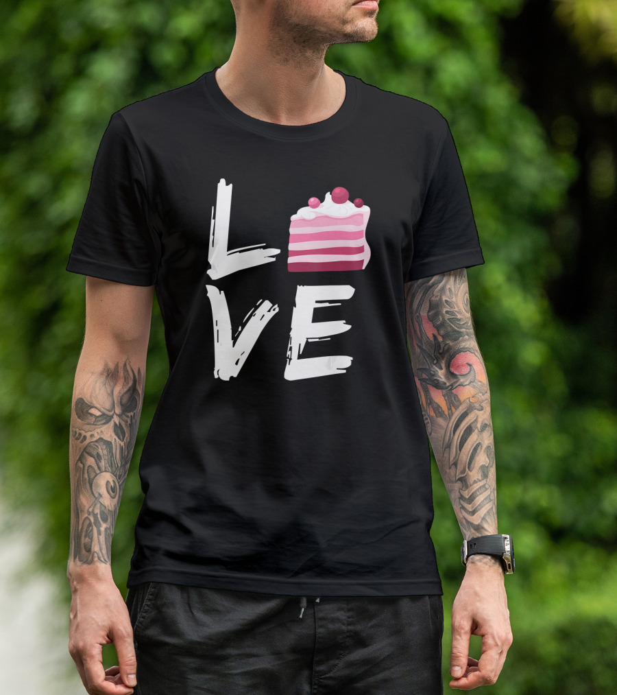 Love Cake Lover Funny Cooking Baking Sweet Pastry T-Shirt