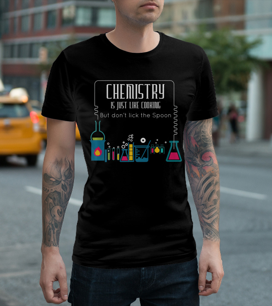 Chemistry Is Just Like Cooking But Don't Lick The Spoon With Laboratory Beakers And Flasks T-Shirt