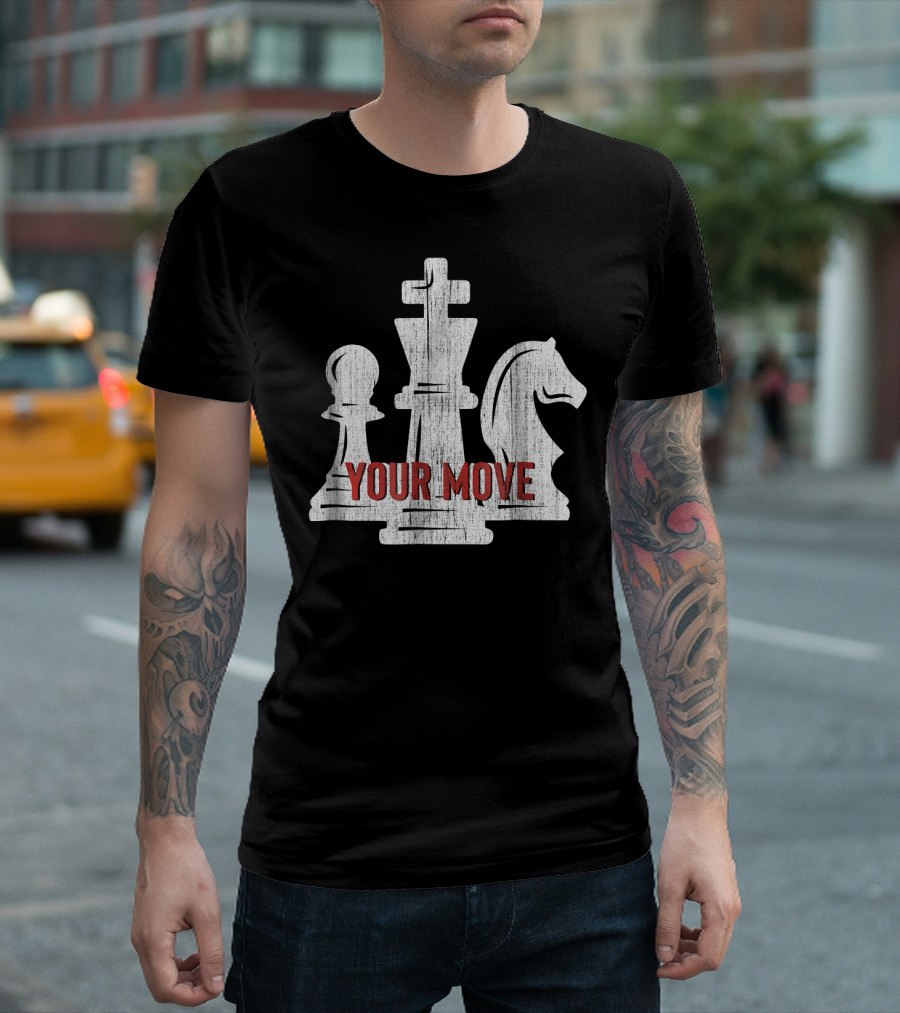 Your Move Chess Player for Teachers Students T-Shirt