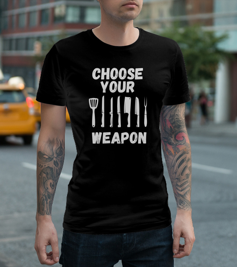 Choose Your Weapon Chef Spatula Knives Cleaver Fork T-Shirt