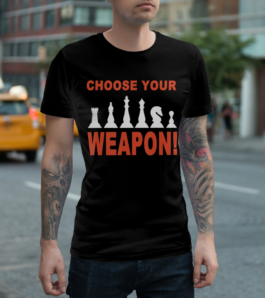 Choose Your Weapon Chess Pieces Master Strategy T-Shirt