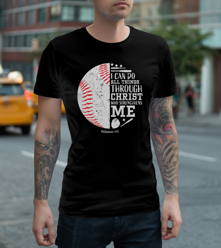 I Can Do All Things Through Christ Who Strengthens Me Philippians 4:13 Christian Baseball T-Shirt