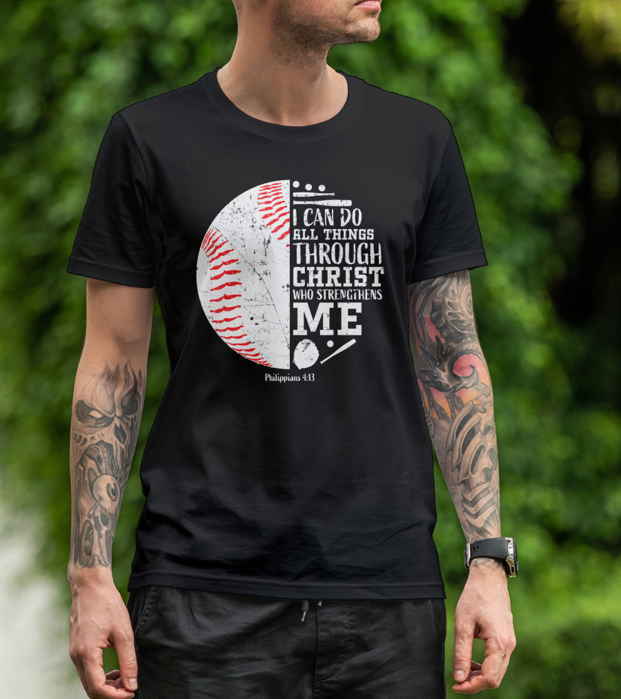I Can Do All Things Through Christ Who Strengthens Me Philippians 4:13 Christian Baseball T-Shirt