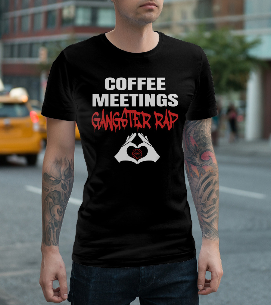 COFFEE MEETINGS GANGSTER RAP LIVIN GOOD HAND SIGN T-Shirt