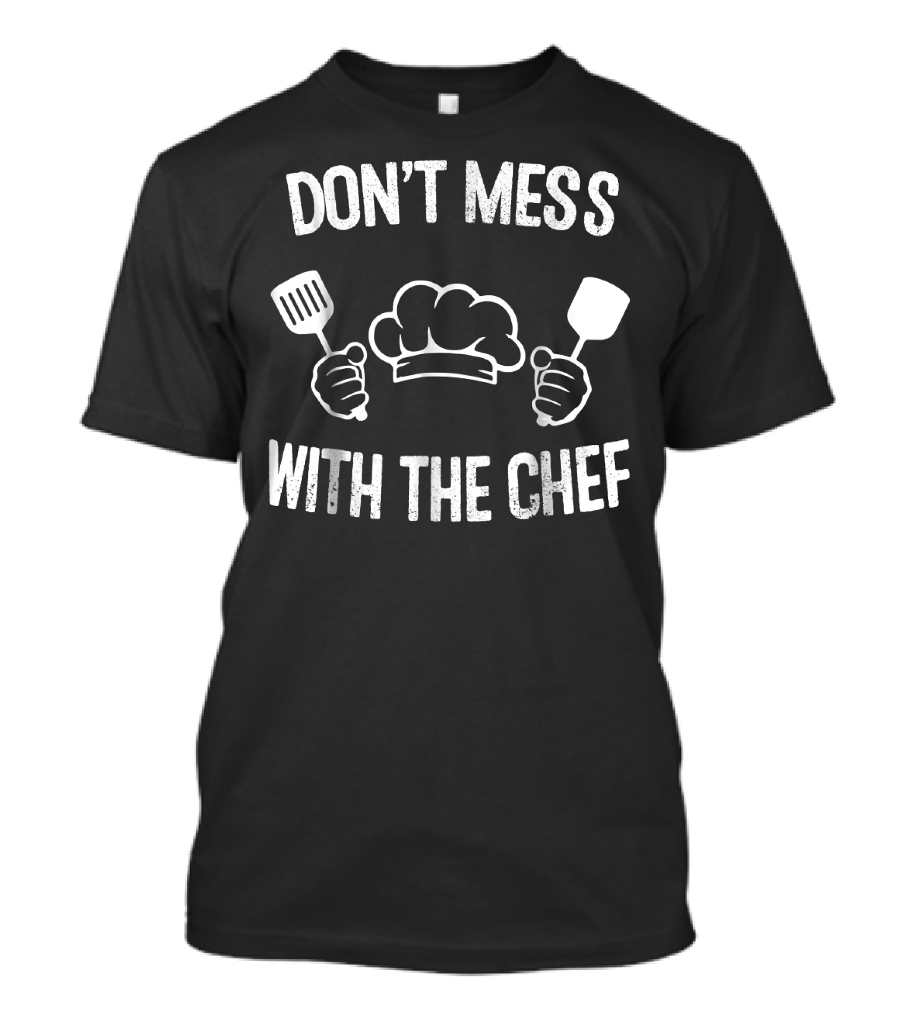 DON'T MESS WITH THE CHEF Cooking Chef School Arts Rest T-Shirt