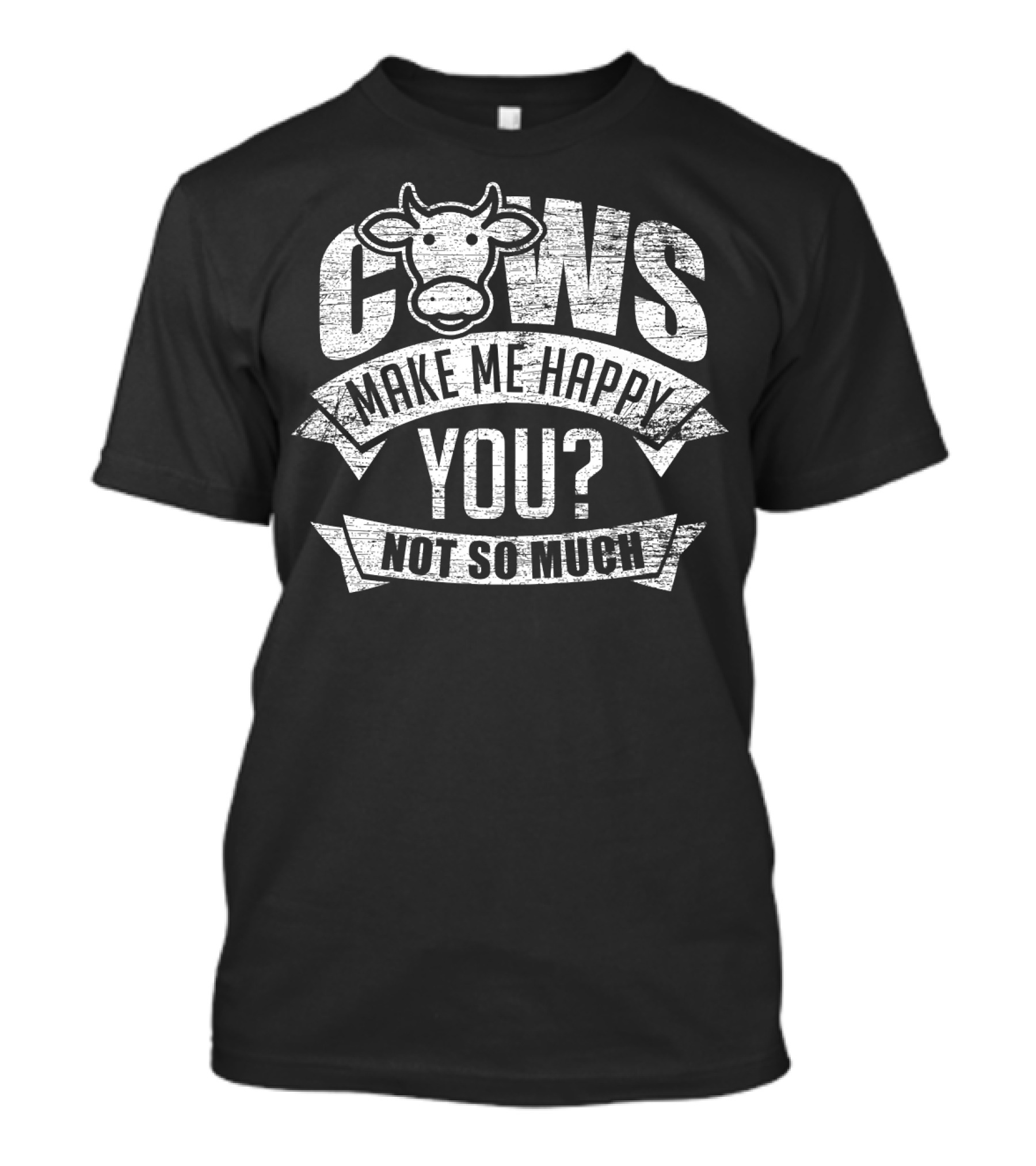 Cows Make Me Happy You Not So Much Vintage Cowboy T-Shirt