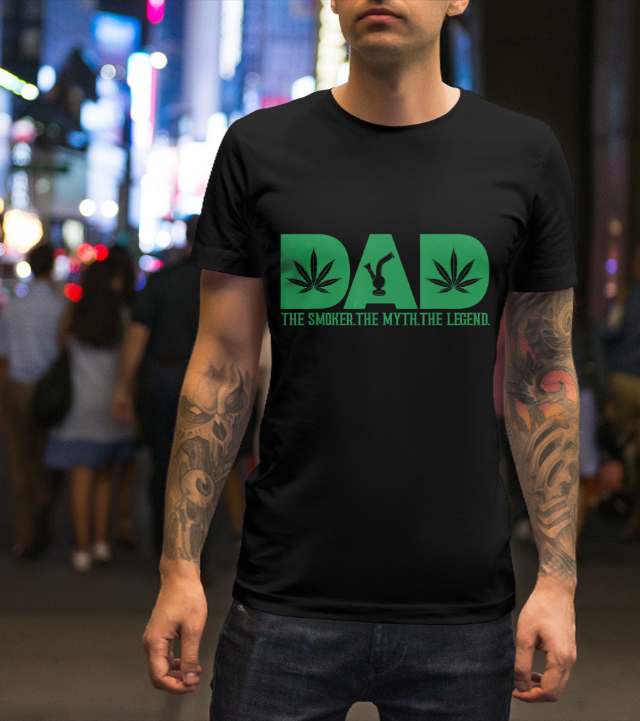Dad The Smoker The Myth The Legend Marijuana Leaves Bong T-Shirt